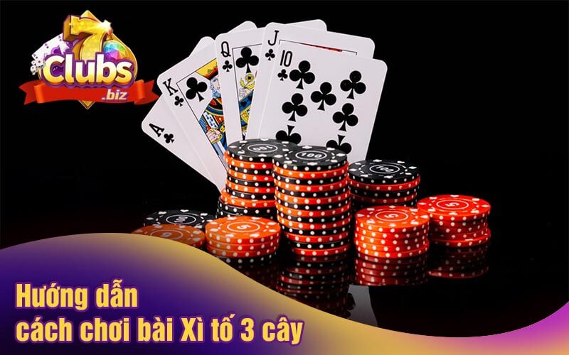 Hướng dẫn cách chơi bài Xì tố 3 cây